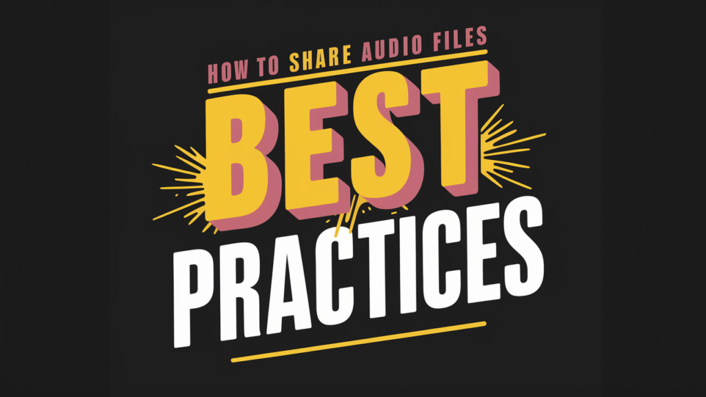 How to Share Audio Files: Best Practices